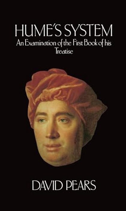 Hume's System: An Examination Of The First Book Of His Treatise-..