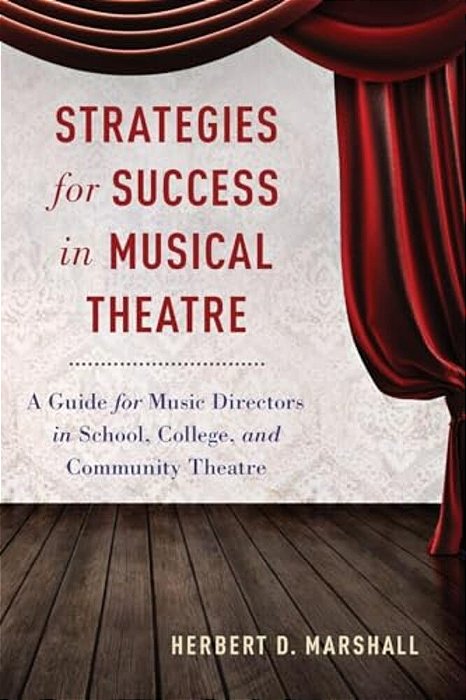 Strategies For Success In Musical Theatre: A Guide For Music Directors In School, College, And Community Theatre-..