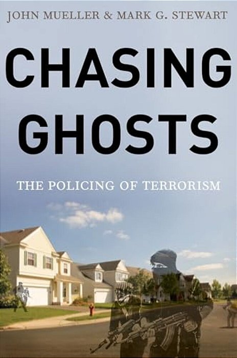 Chasing Ghosts: The Policing Of Terrorism-..