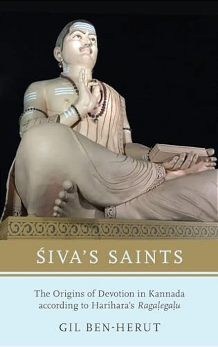 Siva's Saints: The Origins Of Devotion In Kannada According To Harihara's Ragalegalu-..