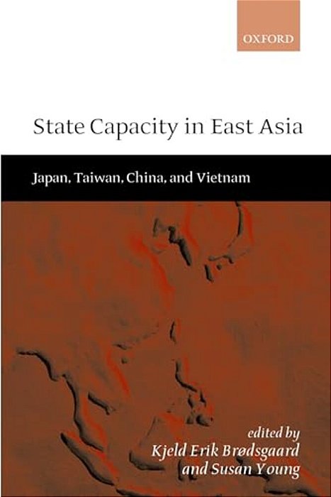 State Capacity In East Asia: China, Taiwan, Vietnam, And Japan-..