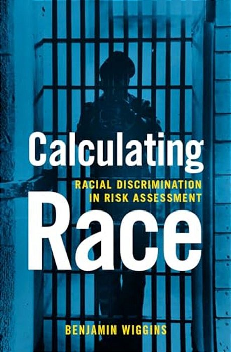 Calculating Race: Racial Discrimination In Risk Assessment-..