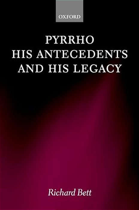 Pyrrho, His Antecedents, And His Legacy-..
