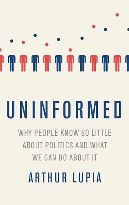 Uninformed: Why People Seem To Know So Little About Politics And What We Can Do About It-..