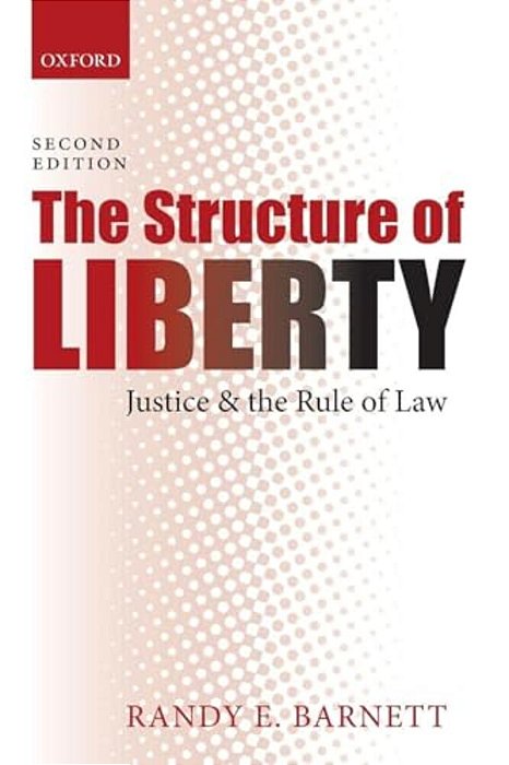 Structure Of Liberty: Justice And The Rule Of Law (Revised)-..
