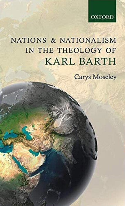 Nations And Nationalism In The Theology Of Karl Barth-..