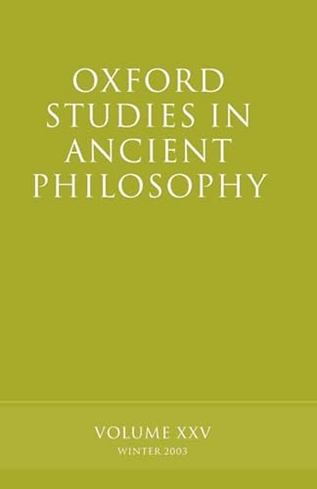 Oxford Studies In Ancient Philosophy: Volume XXV: Winter 2003-..