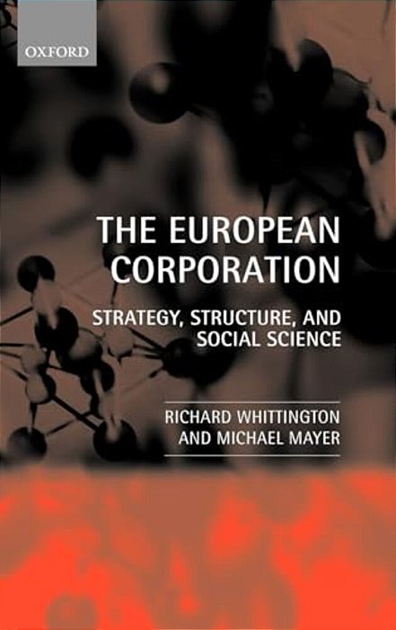 The European Corporation: Strategy, Structure, And Social Science-..