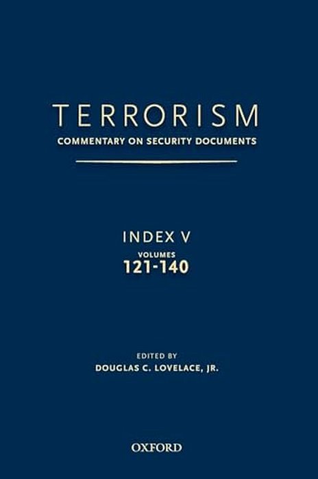 Terrorism: Commentary On Security Documents Index V: Volumes 121-140-..