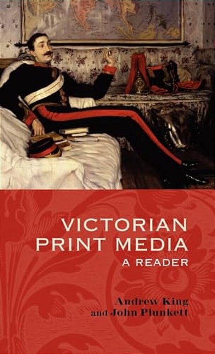 Victorian Print Media: A Reader-..