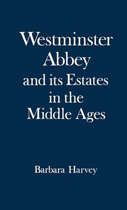 Westminster Abbey And Its Estates In The Middle Ages-..