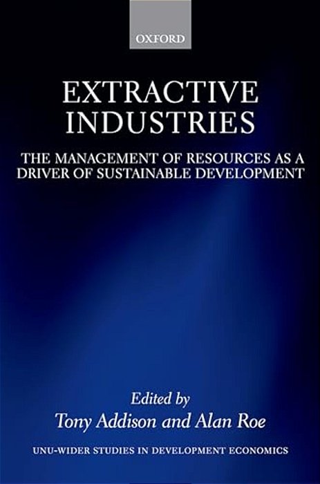 Extractive Industries: The Management Of Resources As A Driver Of Sustainable Development-..