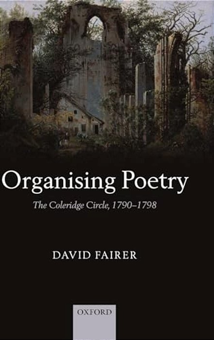 Organising Poetry: The Coleridge Circle, 1790-1798-..