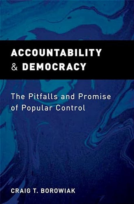 Accountability And Democracy: The Pitfalls And Promise Of Popular Control-..