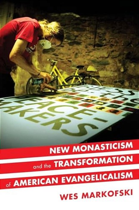 New Monasticism And The Transformation Of American Evangelicalism-..