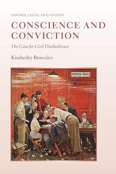 Conscience And Conviction: The Case For Civil Disobedience-..