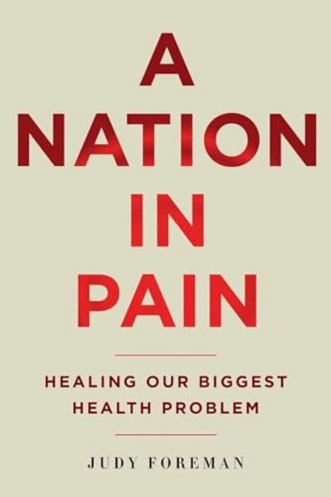 A Nation In Pain: Healing Our Biggest Health Problem-..