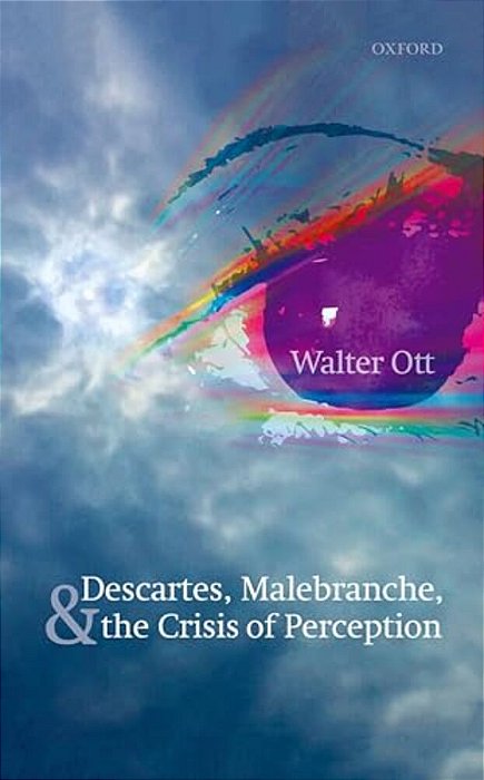 Descartes, Malebranche, And The Crisis Of Perception-..