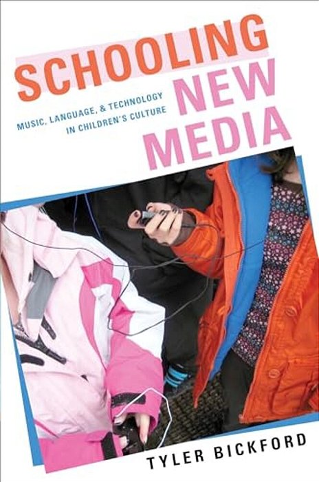 Schooling New Media: Music, Language, And Technology In Children's Culture-..