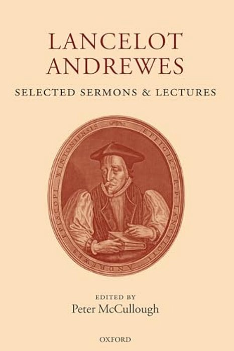 Lancelot Andrewes: Selected Sermons And Lectures-..