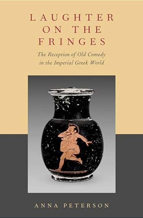 Laughter On The Fringes: The Reception Of Old Comedy In The Imperial Greek World-..