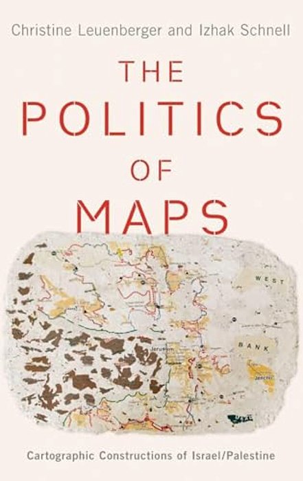 Politics Of Maps: Cartographic Constructions Of Israel/Palestine-..