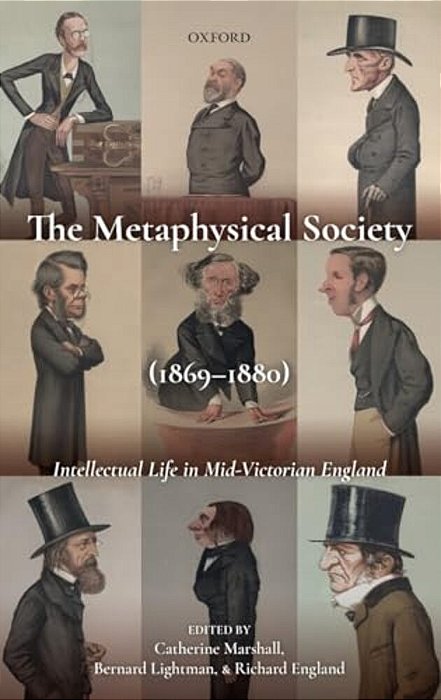 Metaphysical Society (1869-1880): Intellectual Life In Mid-Victorian England-..