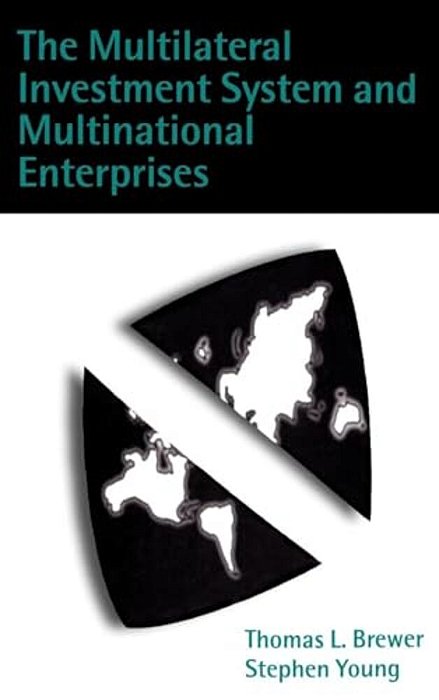The Multilateral Investment System And Multinational Enterprises-..
