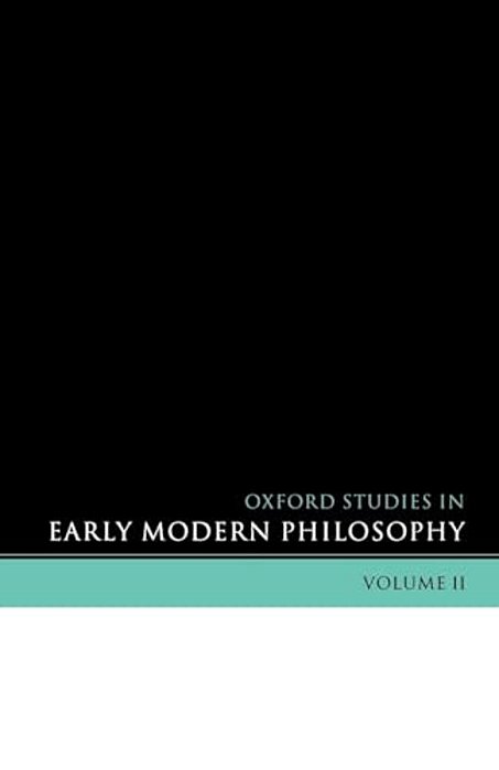 Oxford Studies In Early Modern Philosophy: Volume II-..