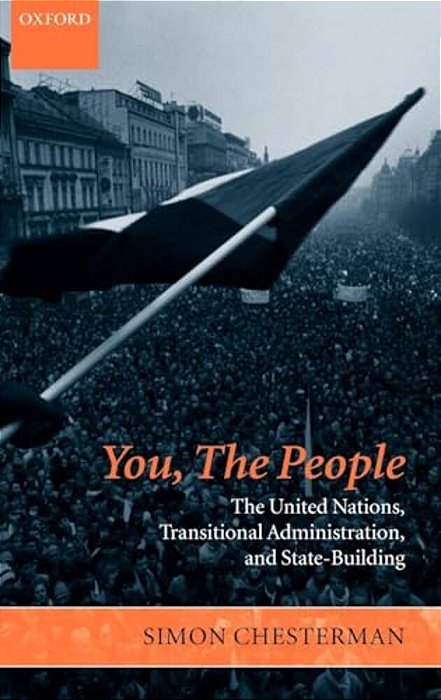 You, The People: The United Nations, Transitional Administration, And State-Building-..