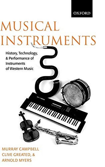 Musical Instruments: History, Technology, And Performance Of Instruments Of Western Music-..