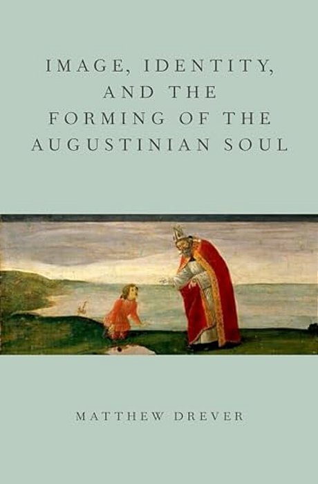 Image, Identity, And The Forming Of The Augustinian Soul-..