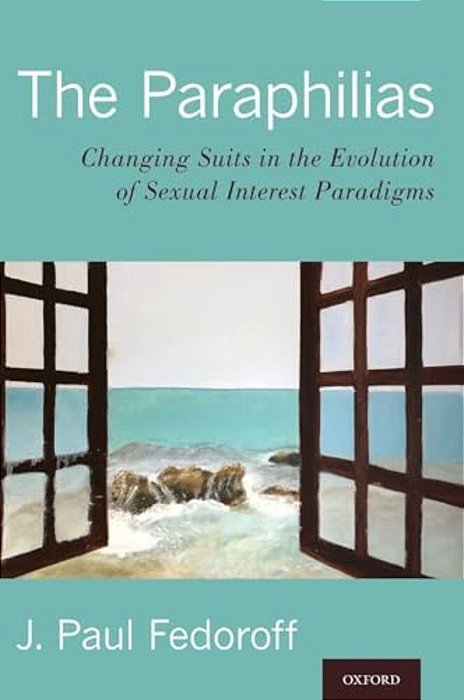 The Paraphilias: Changing Suits In The Evolution Of Sexual Interest Paradigms-..