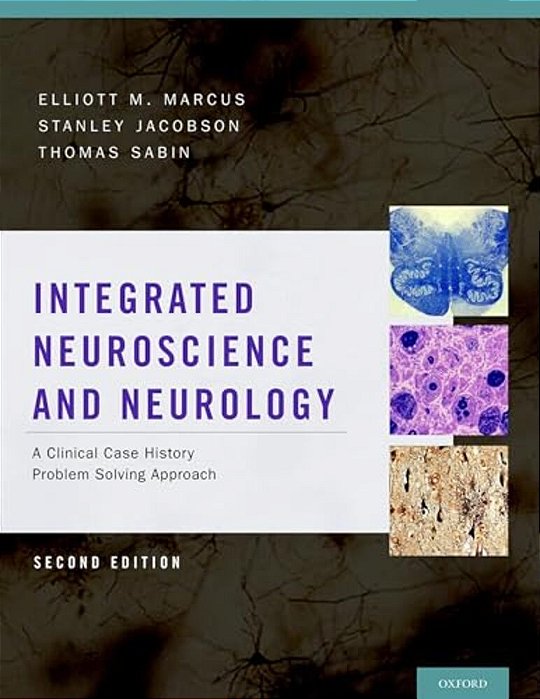 Integrated Neuroscience And Neurology: A Clinical Case History Problem Solving Approach (Revised)-..