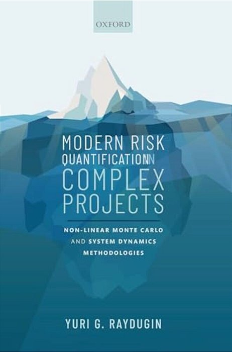 Modern Risk Quantification In Complex Projects: Non-Linear Monte Carlo And System Dynamics Methodologies-..