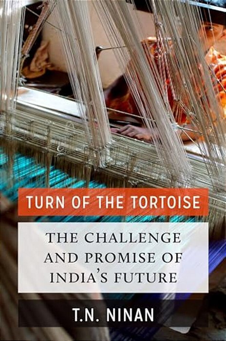 Turn Of The Tortoise: The Challenge And Promise Of India's Future-..