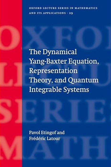 The Dynamical Yang-Baxter Equation, Representation Theory, And Quantum Integrable Systems-..
