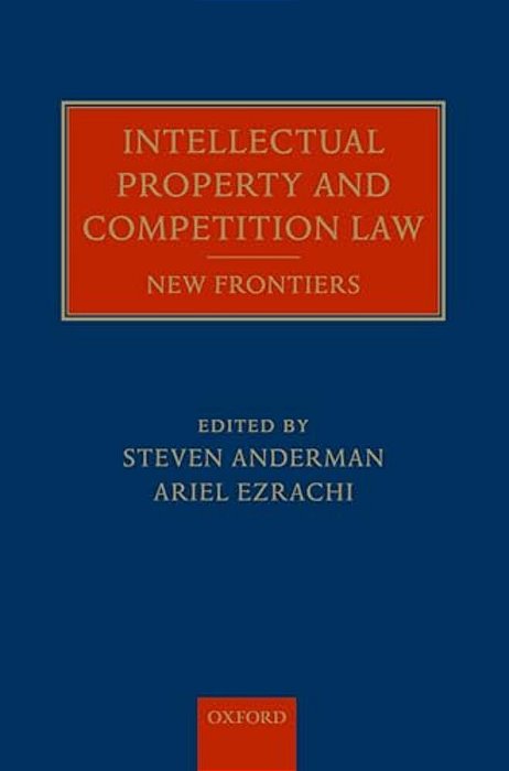 Intellectual Property And Competition Law: New Frontiers-..