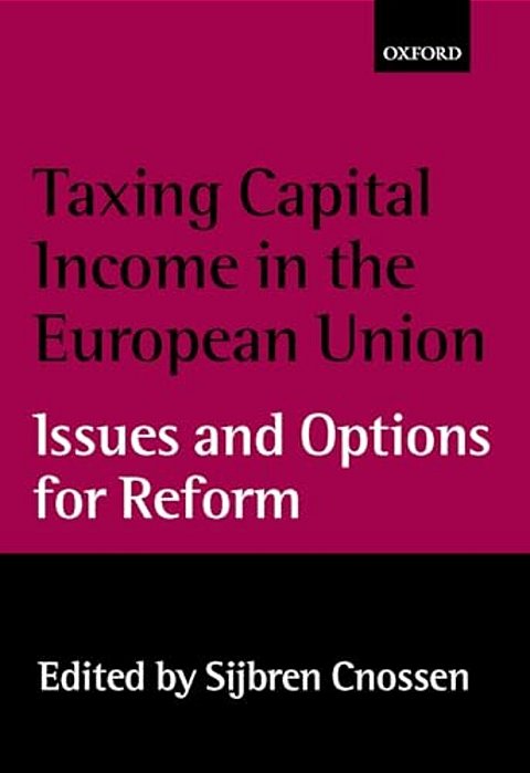 Taxing Capital Income In The European Union: Issues And Options For Reform-..