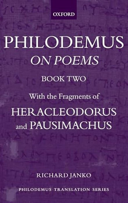 Philodemus: On Poems, Book 2: With The Fragments Of Heracleodorus And Pausimachus-..