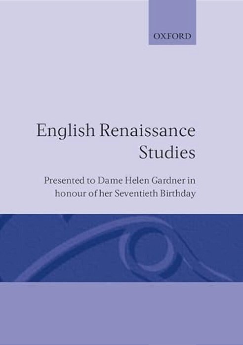 English Renaissance Studies: Presented To Dame Helen Gardner In Honour Of Her Seventieth Birthday-..