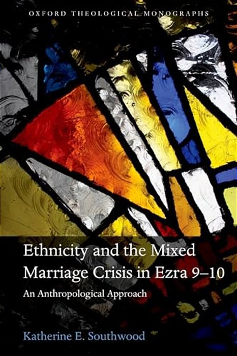 Ethnicity And The Mixed Marriage Crisis In Ezra 9-10: An Anthropological Approach-..
