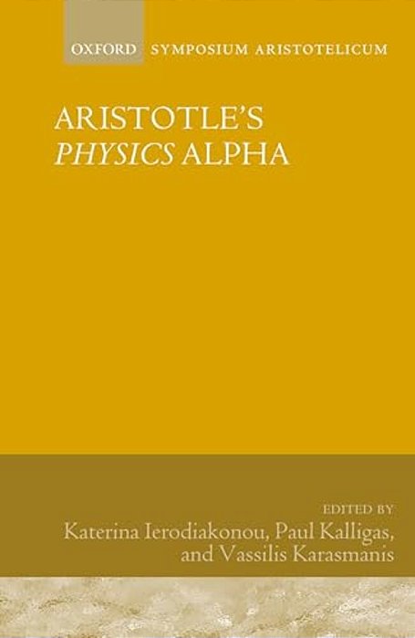 Aristotle's Physics Alpha: Symposium Aristotelicum-..
