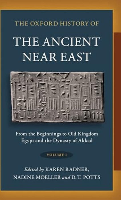 Oxford History Of The Ancient Near East: Volume I: From The Beginnings To Old Kingdom Egypt And The Dynasty Of Akkad-..