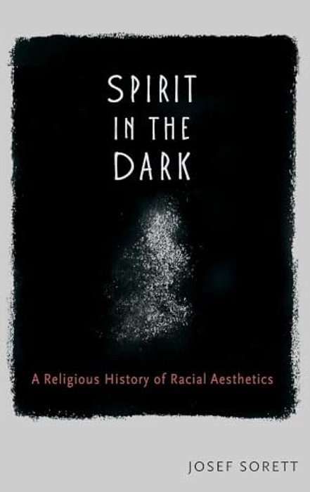 Spirit In The Dark: A Religious History Of Racial Aesthetics-..