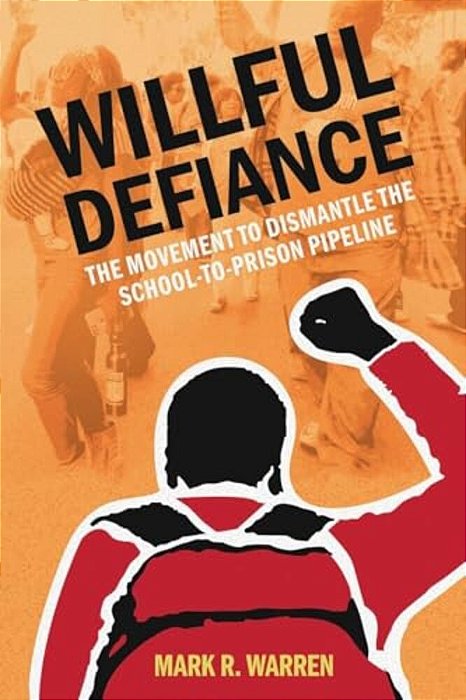 Willful Defiance: The Movement To Dismantle The School-To-prison Pipeline-..
