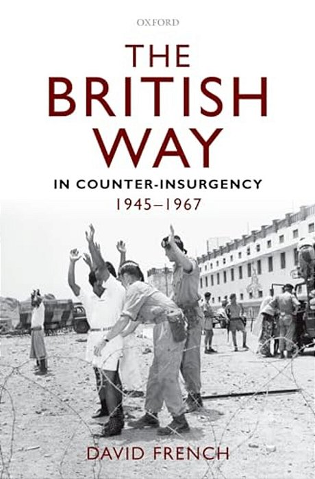 The British Way In Counter-Insurgency, 1945-1967-..