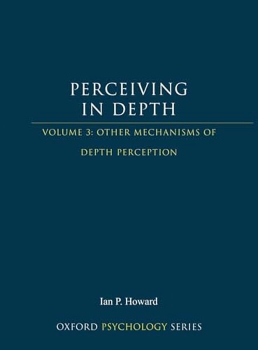 Perceiving In Depth, Volume 3: Other Mechanisms Of Depth Perception-..