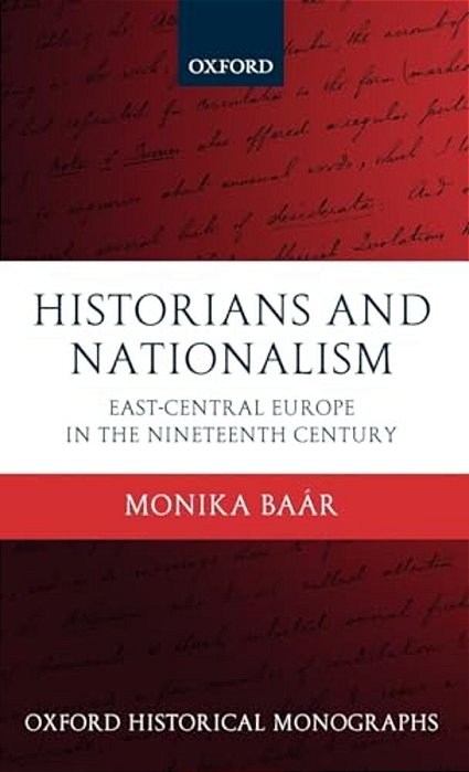 Historians And Nationalism: East-Central Europe In The Nineteenth Century-..
