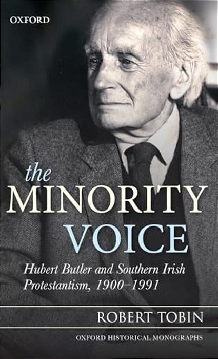 The Minority Voice: Hubert Butler And Southern Irish Protestantism, 1900-1991-..
